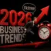 Top Global Business Trends Shaping Growth in 2026